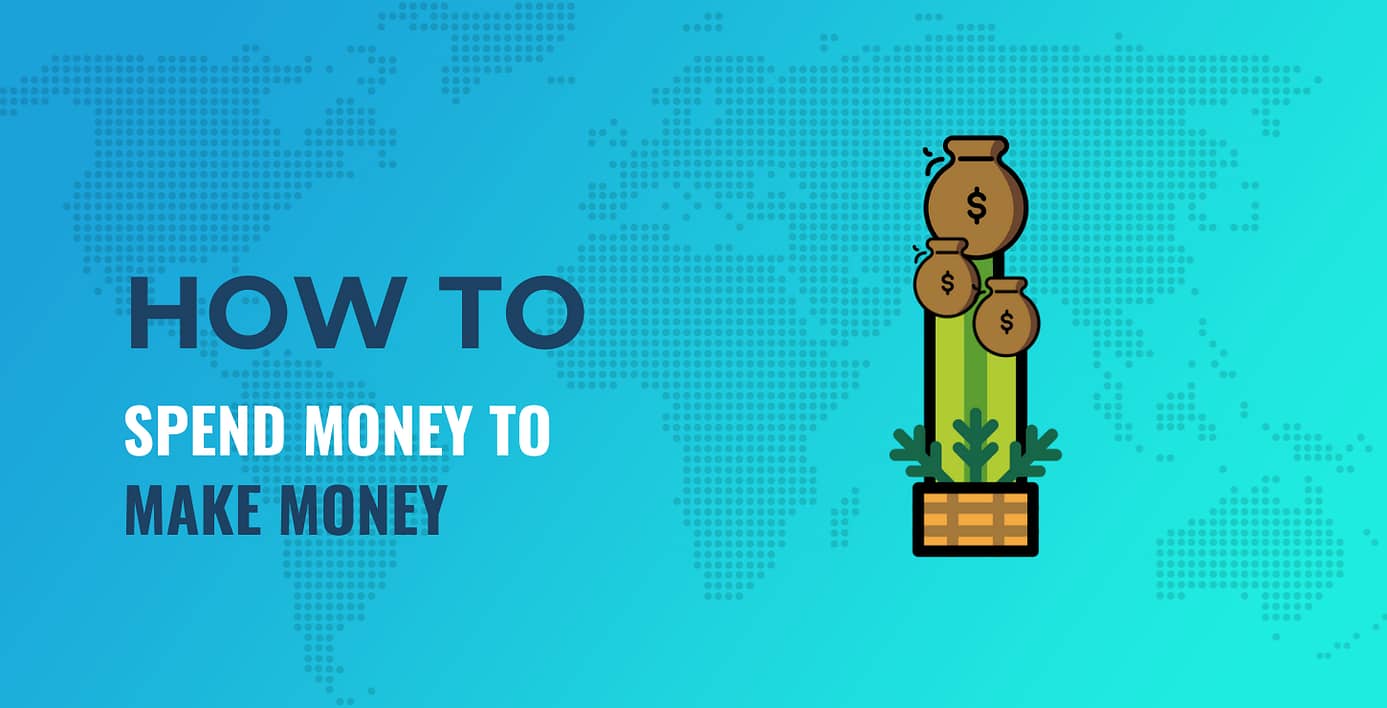 Spend money to make money