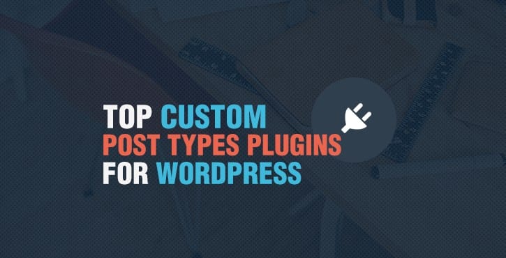 Top Custom Post Types Plugins for WordPress